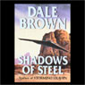 Shadows of Steel (Abridged) Audiobook, by Dale Brown