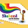 Shaheed and His Rainbow (Unabridged) Audiobook, by Crystal Johnson