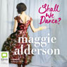 Shall We Dance (Unabridged) Audiobook, by Maggie Alderson