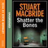 Shatter the Bones (Unabridged) Audiobook, by Stuart MacBride