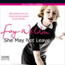 She May Not Leave (Unabridged) Audiobook, by Fay Weldon
