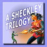 A Sheckley Trilogy: Three Classic Tales of Science Fiction (Unabridged) Audiobook, by Robert Sheckley