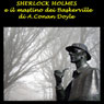 Sherlock Holmes e il mastino dei Baskerville (The Hound of the Baskervilles) Audiobook, by Arthur Conan Doyle