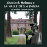 Sherlock Holmes e la valle della paura (Sherlock Holmes and the Valley of Fear) (Unabridged) Audiobook, by Arthur Conan Doyle