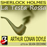 Sherlock Holmes - La Testa Rossa (The Red Headed League) (Unabridged) Audiobook, by Arthur Conan Doyle
