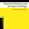 Sherlock Holmes and the Sport of Kings (Adaptation): Oxford Bookworms Library, Stage 1 (Unabridged) Audiobook, by Arthur Conan Doyle