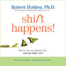 Shift Happens!: How to Live an Inspired Life...Starting Right Now! (Unabridged) Audiobook, by Robert Holden