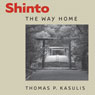 Shinto: The Way Home: Dimensions of Asian Spirituality (Unabridged) Audiobook, by Thomas P. Kasulis