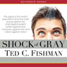 Shock of Gray: The Aging of the Worlds Population and How It Pits Young Against Old, Child Against Parent, Worker Against Boss (Unabridged) Audiobook, by Ted C. Fishman