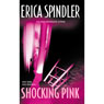 Shocking Pink (Unabridged) Audiobook, by Erica Spindler