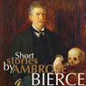 Short Stories by Ambrose Bierce Audiobook, by Ambrose Bierce