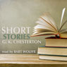 Short Stories by G. K. Chesterton (Unabridged) Audiobook, by G. K. Chesterton