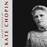 Short Stories by Kate Chopin (Unabridged) Audiobook, by Kate Chopin
