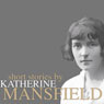 Short Stories by Katherine Mansfield (Unabridged) Audiobook, by Katherine Mansfield