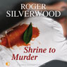 Shrine to Murder (Unabridged) Audiobook, by Roger Silverwood
