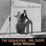 The Signal Man and Mr. Chops (Unabridged) Audiobook, by Charles Dickens