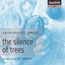 The Silence of Trees (Unabridged) Audiobook, by Valya Dudycz Lupescu