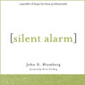 Silent Alarm: A Parable of Hope For Busy Professionals (Unabridged) Audiobook, by John Blumberg