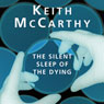 The Silent Sleep of the Dying (Unabridged) Audiobook, by Keith McCarthy