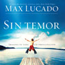 Sin Temor (Without Fear): Imagina tu vida sin preocupacion (Unabridged) Audiobook, by Max Lucado
