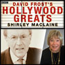 Sir David Frosts Hollywood Greats: Shirley MacLaine Audiobook, by Shirley MacLaine