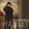 Sir John Gielguds Guide to Hamlet (Abridged) Audiobook, by William Shakespeare