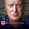 Sir Michael Caine: The Biography (Unabridged) Audiobook, by William Hall