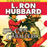 Six-Gun Caballero (Unabridged) Audiobook, by L. Ron Hubbard