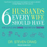 The Six Husbands Every Wife Should Have: How Couples Who Change Together Stay Together (Unabridged) Audiobook, by Dr. Steven Craig
