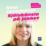 Sjalvkansla pa jobbet (Self-esteem at Work) (Unabridged) Audiobook, by Nina Jansdotter