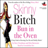 Skinny Bitch: Bun in the Oven: A Gutsy Guide to Becoming One Hot and Healthy Mother! (Unabridged) Audiobook, by Rory Freedman