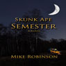 Skunk Ape Semester (Unabridged) Audiobook, by Mike Robinson