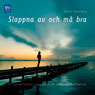 Slappna av och ma bra! (Relax and Feel Good!) (Unabridged) Audiobook, by Barbro Bronsberg