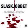 Slaskjobbet (The Slaughter Job) (Unabridged) Audiobook, by Christina Larsson