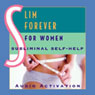 Slim Forever for Women: Subliminal Self Help Audiobook, by Audio Activation