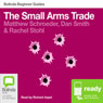 The Small Arms Trade: Bolinda Beginner Guides (Unabridged) Audiobook, by Matthew Schroeder