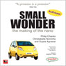 Small Wonder: The Making of the Nano (Unabridged) Audiobook, by Philip Chacko