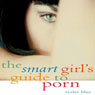 The Smart Girls Guide to Porn (Unabridged) Audiobook, by Violet Blue