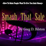 Smash That Sale: How to Make People Want to Give You Their Money (Unabridged) Audiobook, by Greg D. Bilston