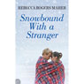 Snowbound with a Stranger (Unabridged) Audiobook, by Rebecca Rogers Maher