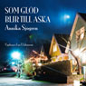 Som glOd blir till aska (Unabridged) Audiobook, by Annika Sjogren
