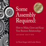 Some Assembly Required: How to Make, Grow and Keep Your Business Realationships (Unabridged) Audiobook, by Thom Singer