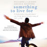 Something to Live For: Finding Your Way in the Second Half of Life (Unabridged) Audiobook, by Richard J. Leider