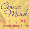 Something Old, Something New (Unabridged) Audiobook, by Connie Monk