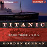 S.O.S: Titanic, Book 3 (Unabridged) Audiobook, by Gordon Korman
