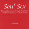 Soul Sex: A Sexual Adventure Through the Chakras with Erotic Escapades in Exotic Lands (Abridged) Audiobook, by Pavitra