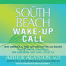 The South Beach Wake-Up Call: Why America Is Still Getting Fatter and Sicker, Plus 7 Simple Strategies for Reversing Our Toxic Lifestyle (Unabridged) Audiobook, by Arthur Agatston