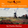 The South Sea Bubble and Tulipomania: Financial Madness and Delusion (Unabridged) Audiobook, by Charles Mackay