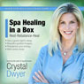 Spa Healing in a Box: Rest-Rebalance-Heal (Unabridged) Audiobook, by Crystal Dwyer