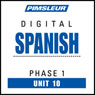 Spanish Phase 1, Unit 10: Learn to Speak and Understand Spanish with Pimsleur Language Programs Audiobook, by Pimsleur